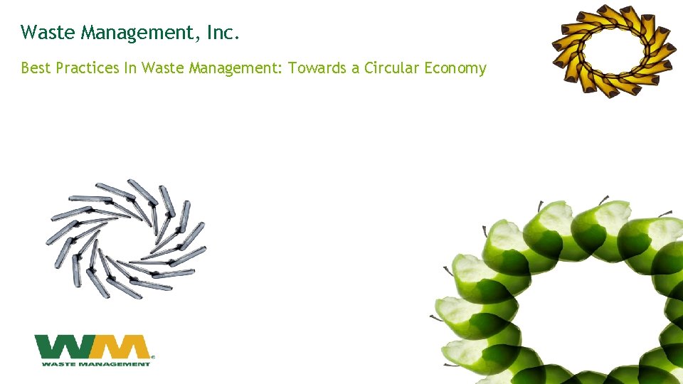 Waste Management, Inc. Best Practices In Waste Management: Towards a Circular Economy 