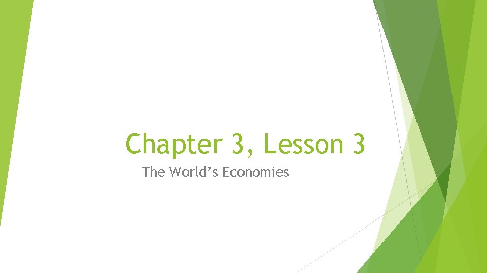 Chapter 3, Lesson 3 The World’s Economies 