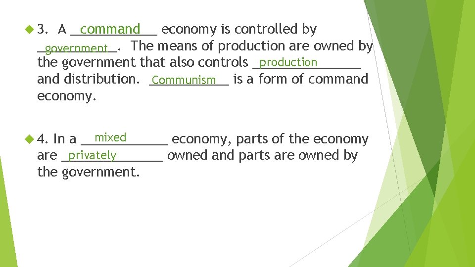 command A ______ economy is controlled by ______. The means of production are owned