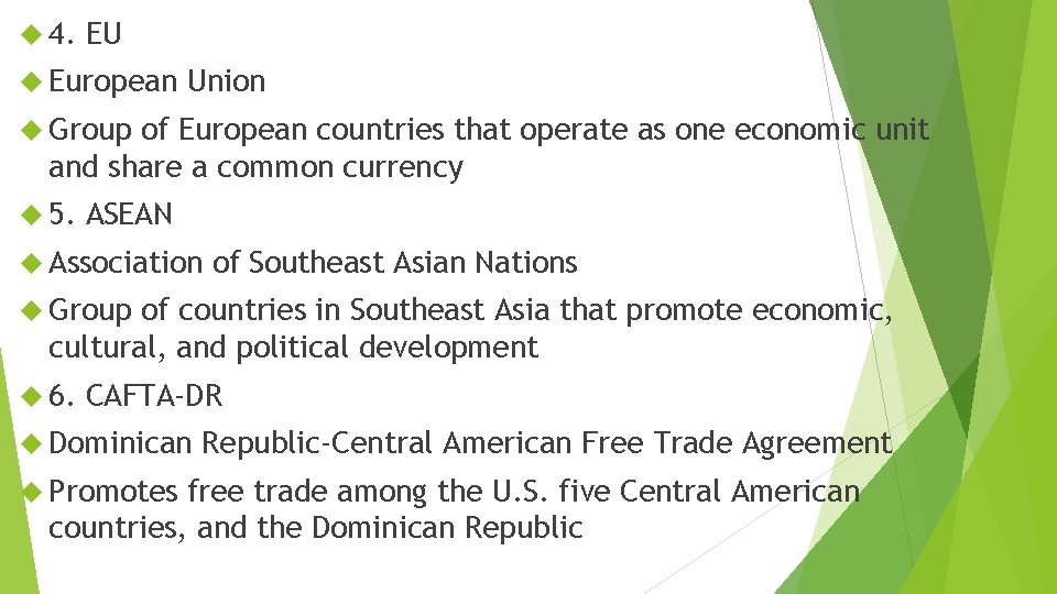 4. EU European Union Group of European countries that operate as one economic 4. EU European Union Group of European countries that operate as one economic