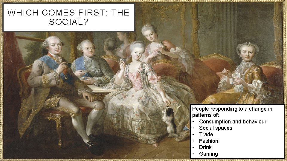 WHICH COMES FIRST: THE SOCIAL? People responding to a change in patterns of: • WHICH COMES FIRST: THE SOCIAL? People responding to a change in patterns of: •