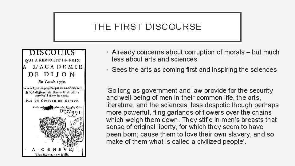 THE FIRST DISCOURSE • Already concerns about corruption of morals – but much less THE FIRST DISCOURSE • Already concerns about corruption of morals – but much less