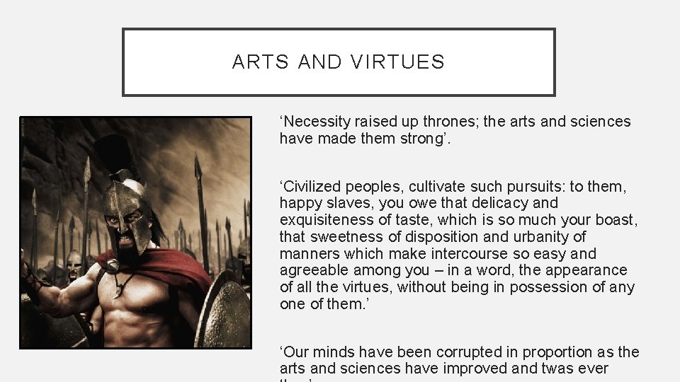 ARTS AND VIRTUES ‘Necessity raised up thrones; the arts and sciences have made them ARTS AND VIRTUES ‘Necessity raised up thrones; the arts and sciences have made them