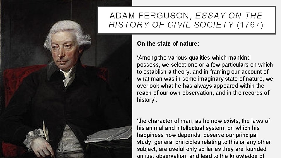 ADAM FERGUSON, ESSAY ON THE HISTORY OF CIVIL SOCIETY (1767) On the state of ADAM FERGUSON, ESSAY ON THE HISTORY OF CIVIL SOCIETY (1767) On the state of