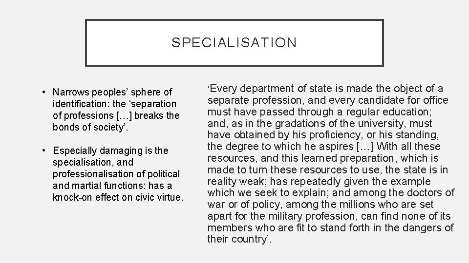 SPECIALISATION • Narrows peoples’ sphere of identification: the ‘separation of professions […] breaks the