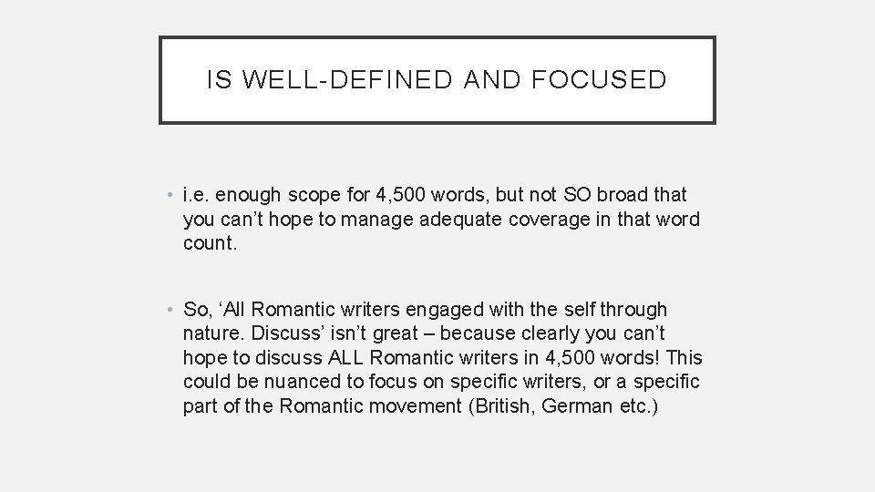 IS WELL-DEFINED AND FOCUSED • i. e. enough scope for 4, 500 words, but IS WELL-DEFINED AND FOCUSED • i. e. enough scope for 4, 500 words, but