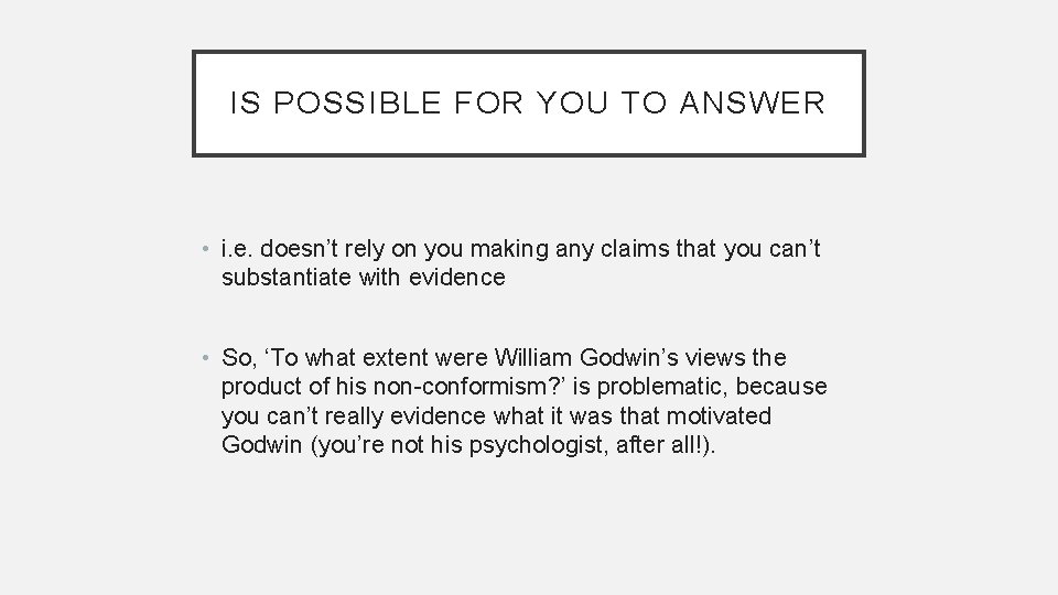 IS POSSIBLE FOR YOU TO ANSWER • i. e. doesn’t rely on you making IS POSSIBLE FOR YOU TO ANSWER • i. e. doesn’t rely on you making