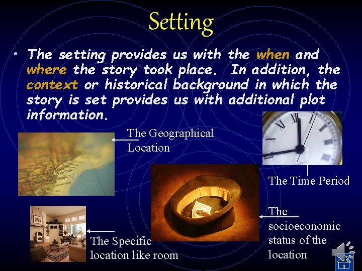Setting • The setting provides us with the when and where the story took