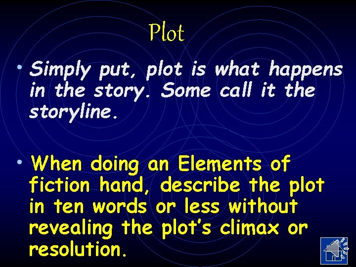 Plot • Simply put, plot is what happens in the story. Some call it