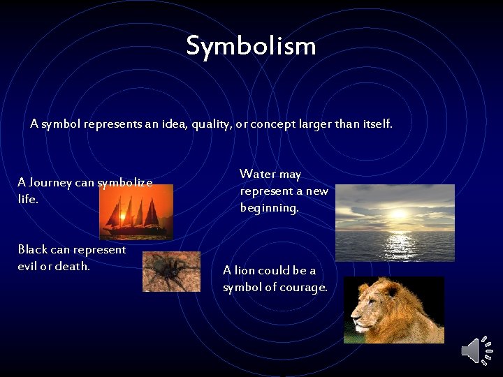 Symbolism A symbol represents an idea, quality, or concept larger than itself. A Journey