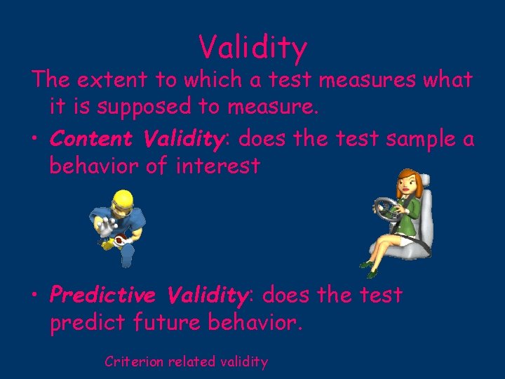 Validity The extent to which a test measures what it is supposed to measure. Validity The extent to which a test measures what it is supposed to measure.