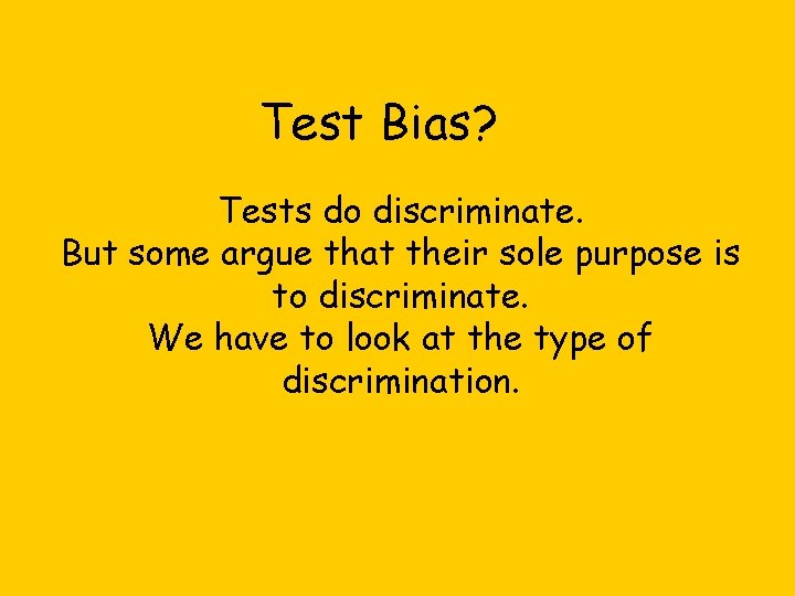 Test Bias? Tests do discriminate. But some argue that their sole purpose is to Test Bias? Tests do discriminate. But some argue that their sole purpose is to