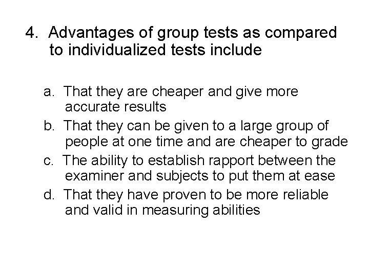 4. Advantages of group tests as compared to individualized tests include a. That they 4. Advantages of group tests as compared to individualized tests include a. That they