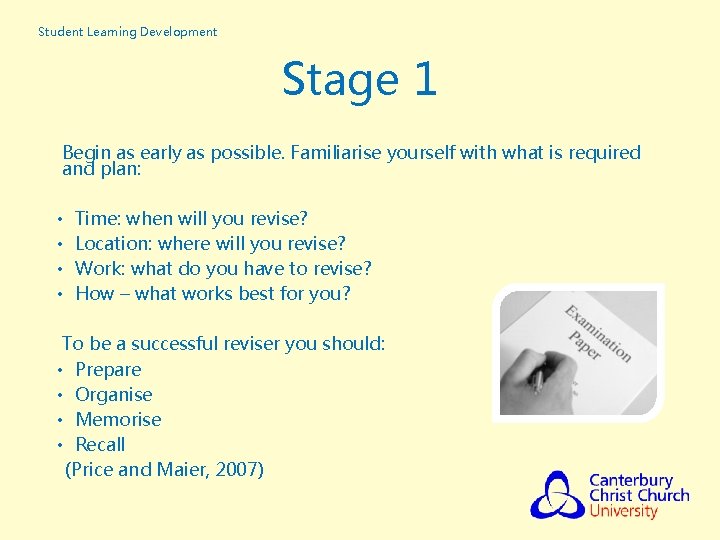 Student Learning Development Stage 1 Begin as early as possible. Familiarise yourself with what