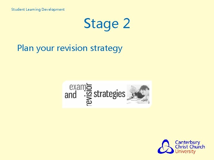 Student Learning Development Stage 2 Plan your revision strategy 