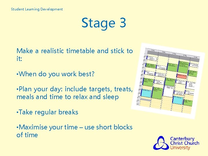 Student Learning Development Stage 3 Make a realistic timetable and stick to it: •