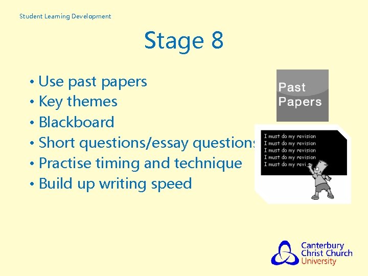 Student Learning Development Stage 8 • Use past papers • Key themes • Blackboard