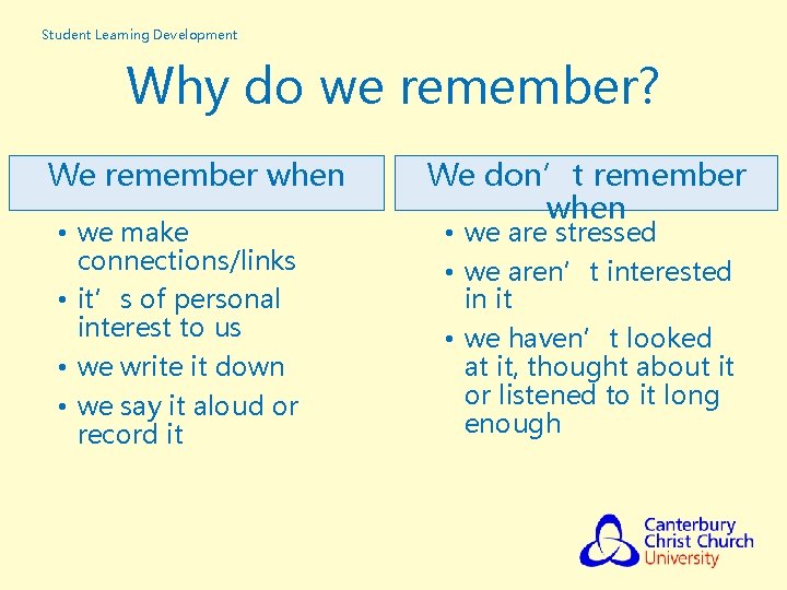 Student Learning Development Why do we remember? We remember when • we make connections/links