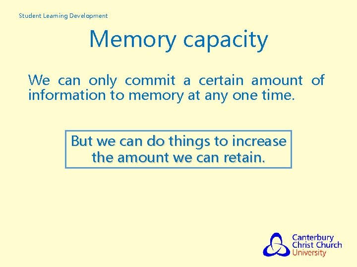 Student Learning Development Memory capacity We can only commit a certain amount of information