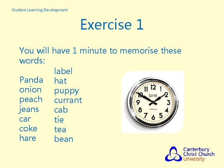 Student Learning Development Exercise 1 You will have 1 minute to memorise these words: