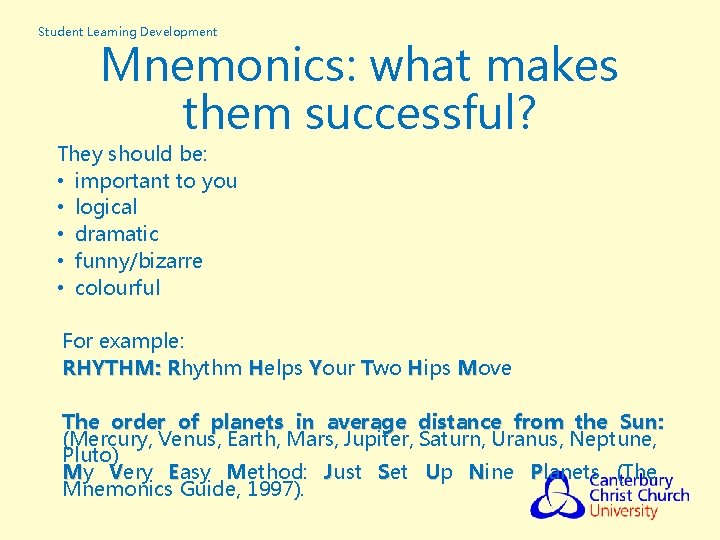 Student Learning Development Mnemonics: what makes them successful? They should be: • important to