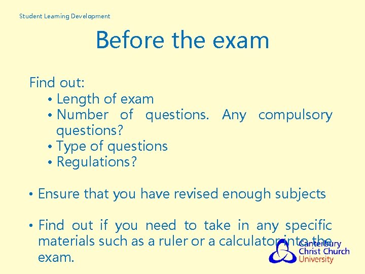 Student Learning Development Before the exam Find out: • Length of exam • Number