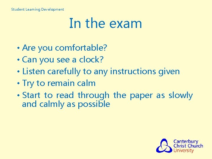 Student Learning Development In the exam • Are you comfortable? • Can you see