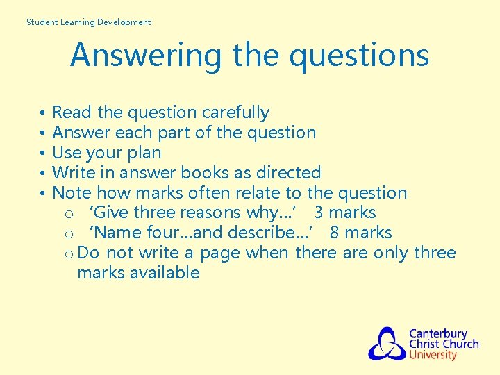 Student Learning Development Answering the questions • • • Read the question carefully Answer