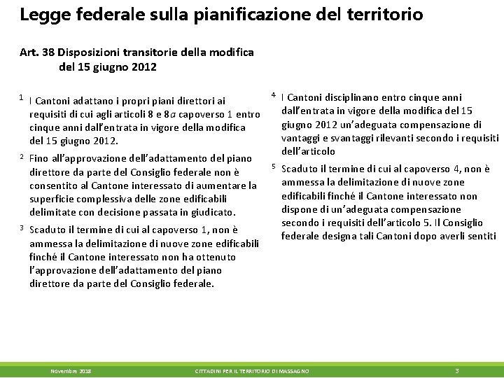 Legge federale sulla pianificazione del territorio Art. 38 Disposizioni transitorie della modifica del 15 Legge federale sulla pianificazione del territorio Art. 38 Disposizioni transitorie della modifica del 15