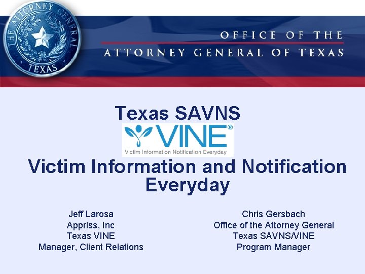 Texas SAVNS Victim Information and Notification Everyday Jeff Larosa Appriss, Inc Texas VINE Manager,