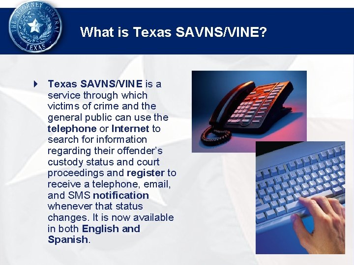 What is Texas SAVNS/VINE? 4 Texas SAVNS/VINE is a service through which victims of