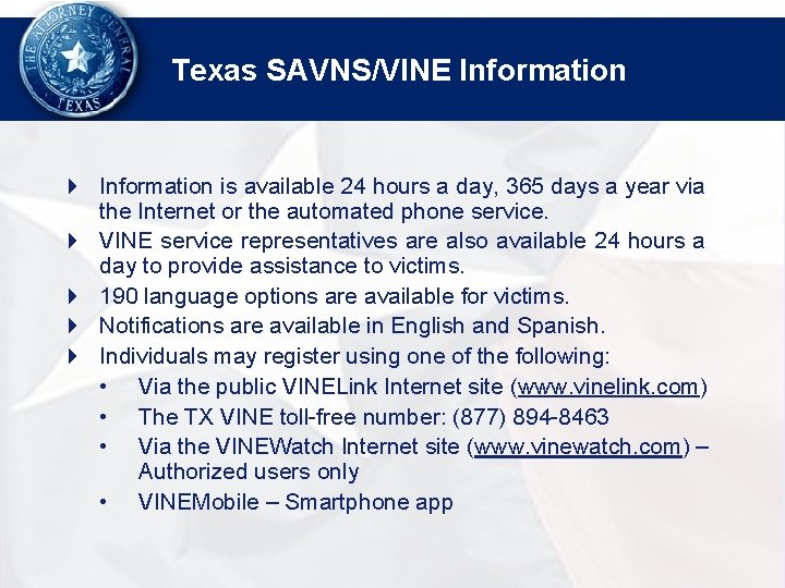 Texas SAVNS/VINE Information 4 Information is available 24 hours a day, 365 days a