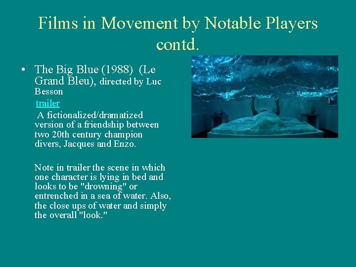 Films in Movement by Notable Players contd. • The Big Blue (1988) (Le Grand