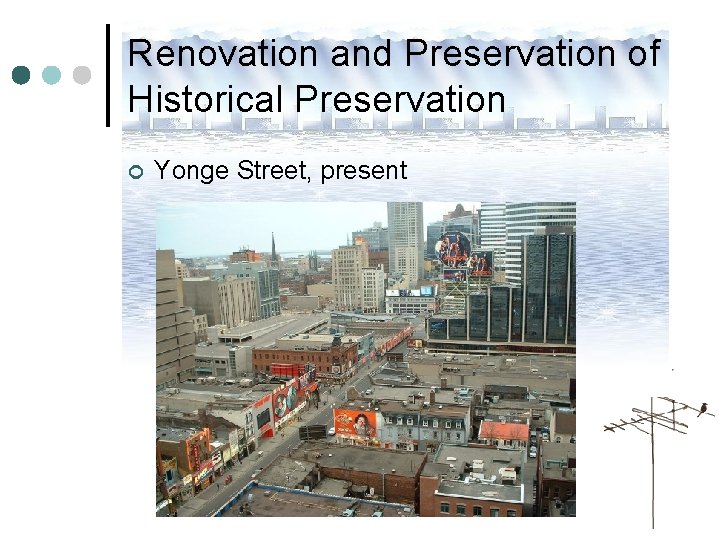 Renovation and Preservation of Historical Preservation ¢ Yonge Street, present Renovation and Preservation of Historical Preservation ¢ Yonge Street, present