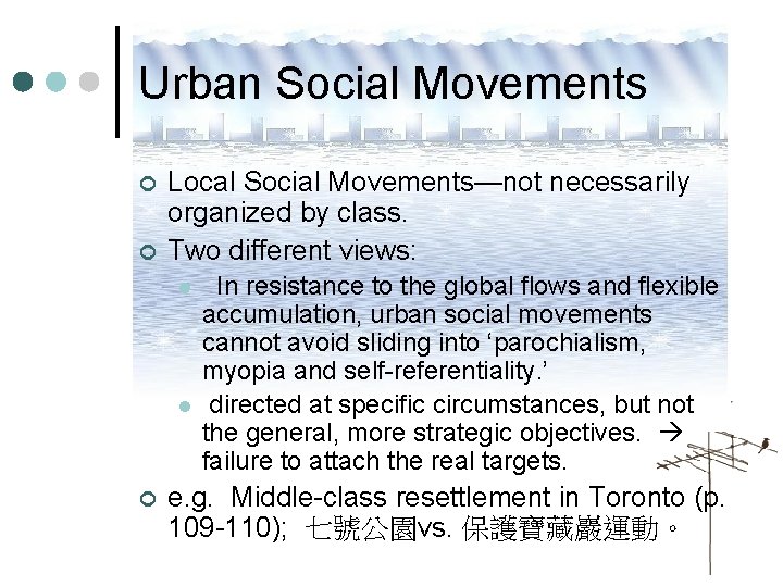 Urban Social Movements ¢ ¢ Local Social Movements—not necessarily organized by class. Two different Urban Social Movements ¢ ¢ Local Social Movements—not necessarily organized by class. Two different