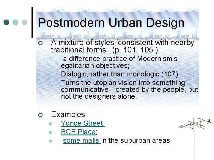 Postmodern Urban Design ¢ A mixture of styles ‘consistent with nearby traditional forms. ’ Postmodern Urban Design ¢ A mixture of styles ‘consistent with nearby traditional forms. ’