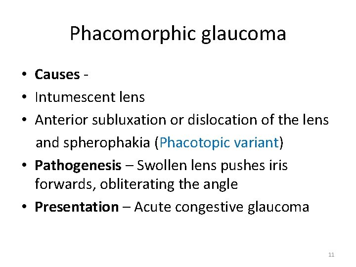 Phacomorphic glaucoma • Causes • Intumescent lens • Anterior subluxation or dislocation of the