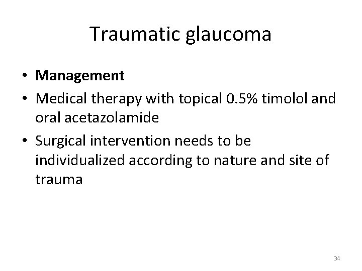 Traumatic glaucoma • Management • Medical therapy with topical 0. 5% timolol and oral Traumatic glaucoma • Management • Medical therapy with topical 0. 5% timolol and oral
