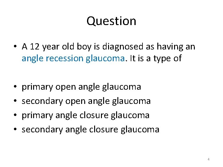 Question • A 12 year old boy is diagnosed as having an angle recession