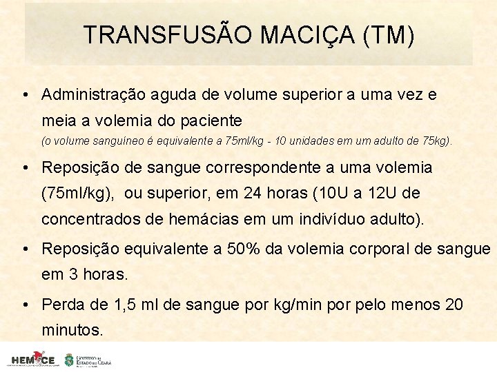 TRANSFUSÃO MACIÇA (TM) • Administração aguda de volume superior a uma vez e meia
