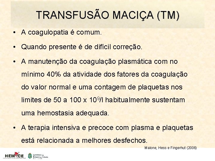 TRANSFUSÃO MACIÇA (TM) • A coagulopatia é comum. • Quando presente é de difícil