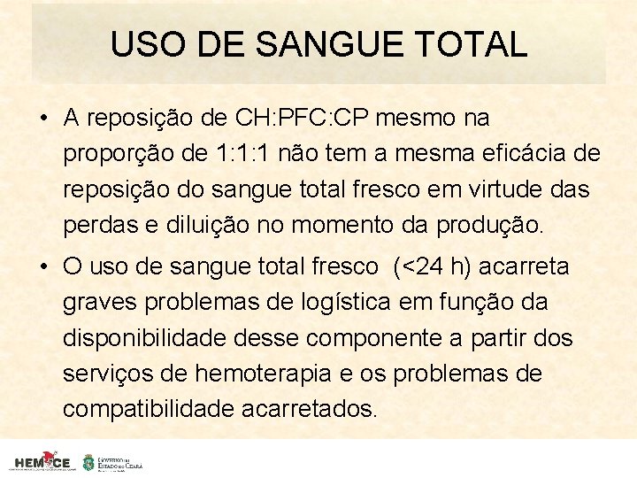 USO DE SANGUE TOTAL • A reposição de CH: PFC: CP mesmo na proporção