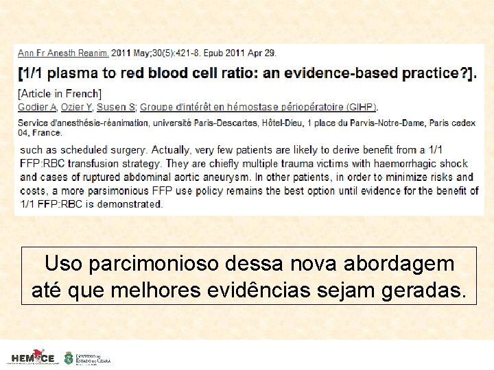 Uso parcimonioso dessa nova abordagem até que melhores evidências sejam geradas. 