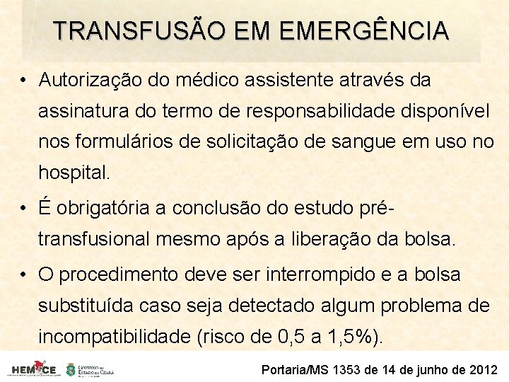 TRANSFUSÃO EM EMERGÊNCIA • Autorização do médico assistente através da assinatura do termo de