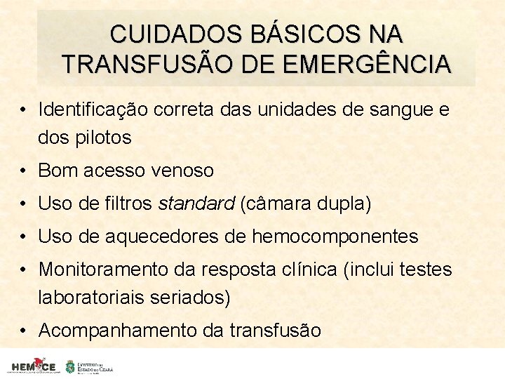 CUIDADOS BÁSICOS NA TRANSFUSÃO DE EMERGÊNCIA • Identificação correta das unidades de sangue e