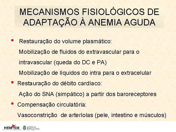 MECANISMOS FISIOLÓGICOS DE ADAPTAÇÃO À ANEMIA AGUDA • Restauração do volume plasmático: Mobilização de