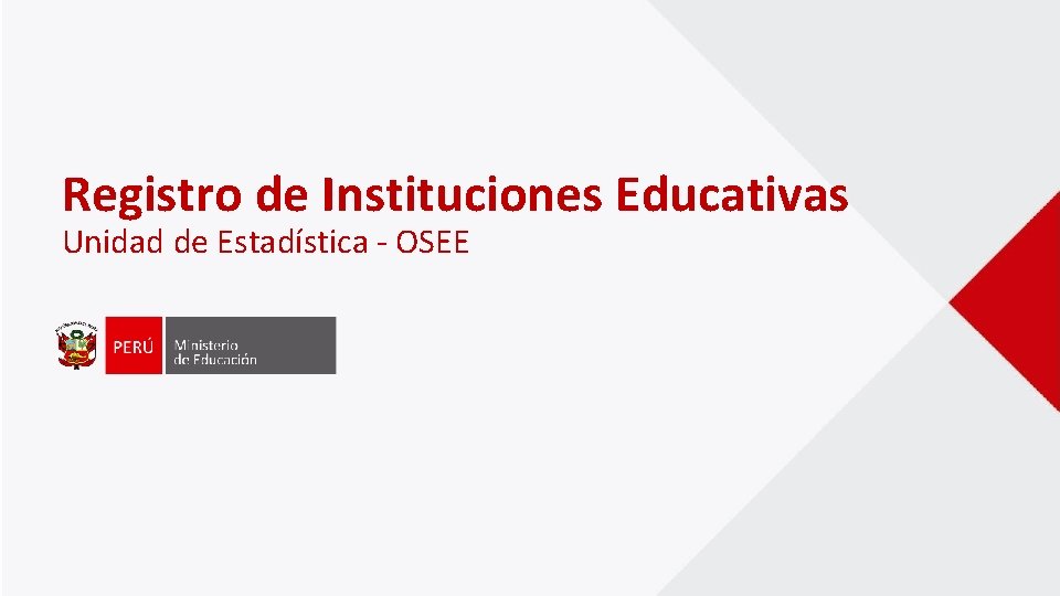 Registro de Instituciones Educativas Unidad de Estadística - OSEE 