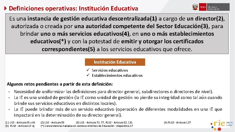  Definiciones operativas: Institución Educativa Es una instancia de gestión educativa descentralizada(1) a cargo
