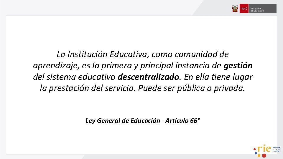 La Institución Educativa, como comunidad de aprendizaje, es la primera y principal instancia de