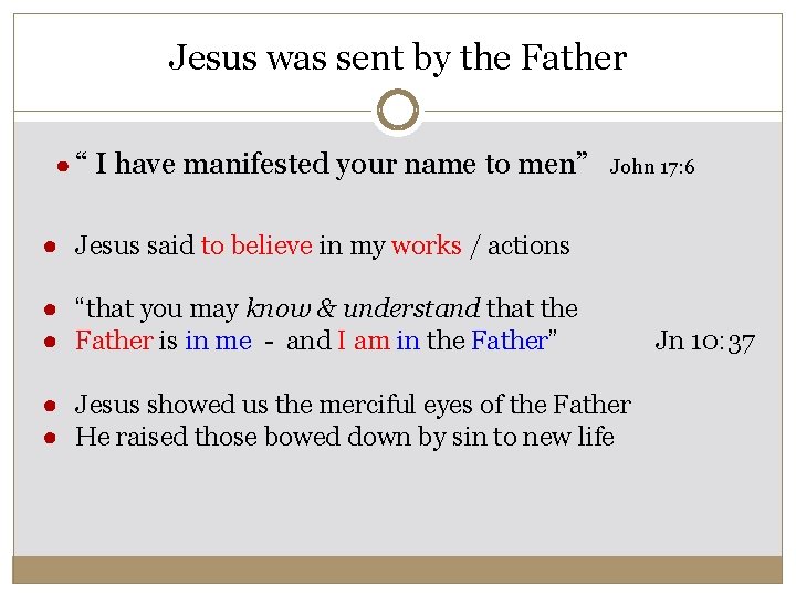 Jesus was sent by the Father ● “ I have manifested your name to